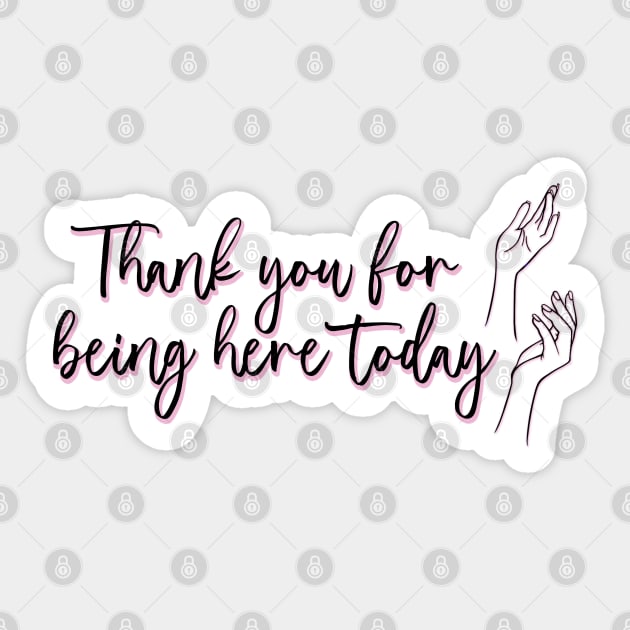 The Princess Diaries Quote - Thank you for being here today Sticker by baranskini